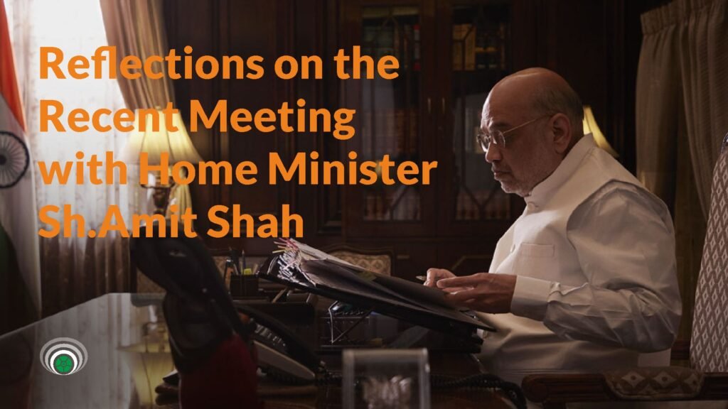 Reflections on the Recent Meeting with Home Minister Amit Shah